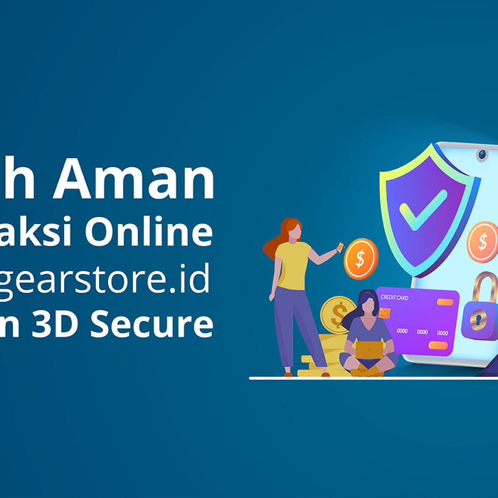 Lebih Aman Transaksi Online di Netgearstore.id Dengan 3D Secure